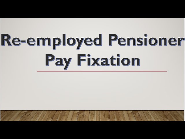 Pay Fixation (Re-employed Pensioner)