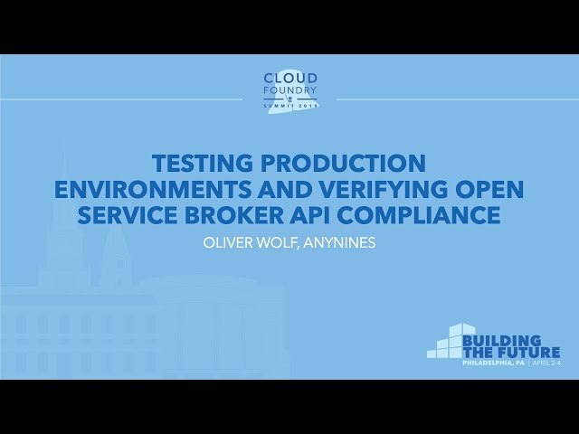 Testing Production Environments and Verifying Open Service Broker API Compliance - Oliver Wolf