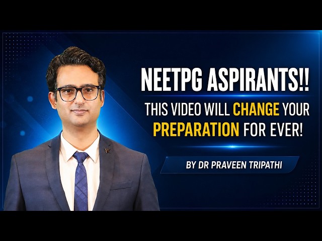 NEETPG aspirants!! This video will change your preparation for ever! By Dr Praveen Tripathi