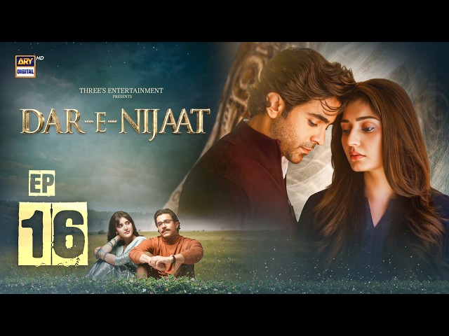 Dar-e-Nijaat Episode 16 | 25 SEP 2026 | Sheheryar Munawar | Dur-e-Fishan | ARY Digital
