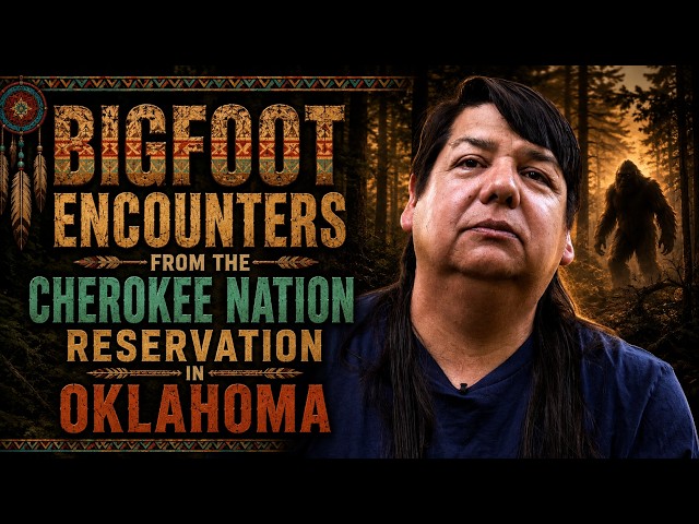 BIGFOOT ENCOUNTERS FROM THE CHEROKEE NATIONAL RESERVATION IN EASTERN OKLAHOMA (DOCUMENTARY FILM)