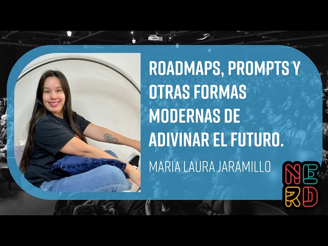 Roadmaps, prompts y otras formas modernas de adivinar el futuro. - Maria Laura Jaramillo