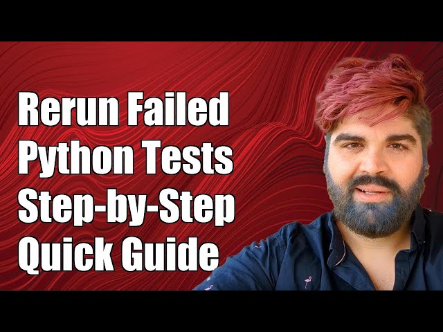 How to Rerun Only Failed Tests in Python Unittest: A Step-by-Step Guide