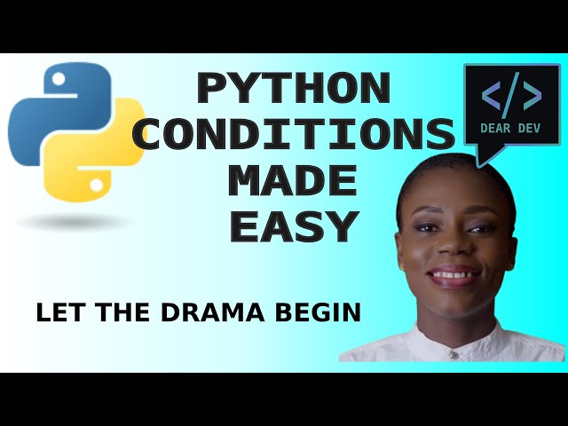 7: Python Conditions Made Simple: Let The Drama Begin!!!😎