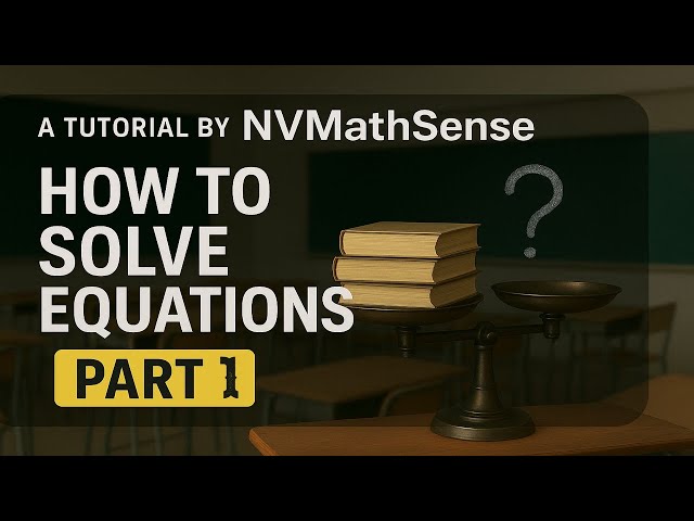 How to Solve Equations ( Part 1 ) | A Tutorial by @NVMathSense
