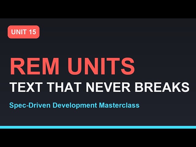 Spec-Driven Development Masterclass: CSS REM Units and Responsive Design | Unit 15