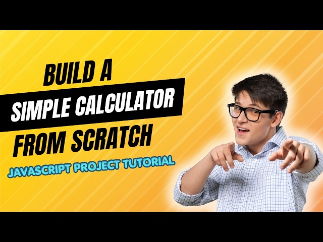 Build a Simple Calculator From Scratch | JavaScript Project Tutorial for Beginners