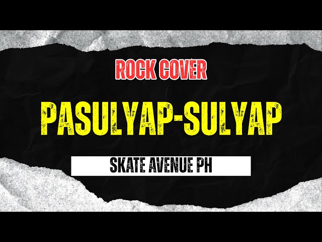 Pasulyap-sulyap - Skate Avenue PH (Rock Version)