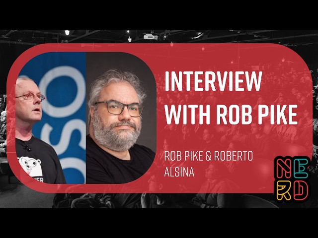 Interview with Rob Pike - Rob Pike & Roberto Alsina