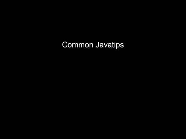 Common Java tips for writing better Java code