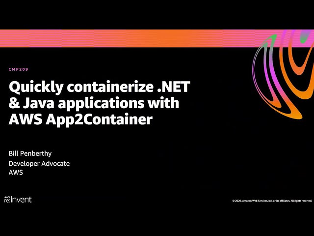 AWS re:Invent 2020: Quickly containerize .NET & Java applications with AWS App2Container