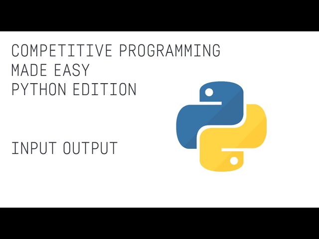 Competitive Programming Made Easy | Python Editon Input Output