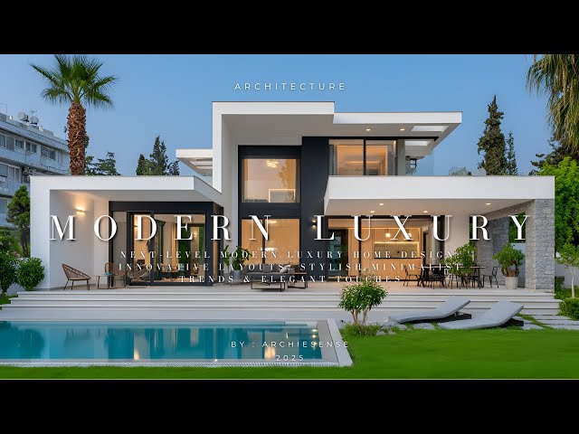 Modern Luxury House Design Tour: Innovative Architecture & Elegant Living Ideas 2025