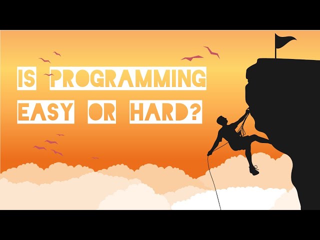02. Is programming easy or hard - The Fundamentals of Computer Programming