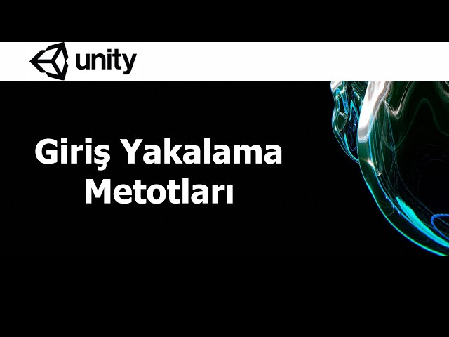 Unity Ders 2 -Tuş Yakalama- GetButton, GetButtonDown, GetKey, GetKeyDown