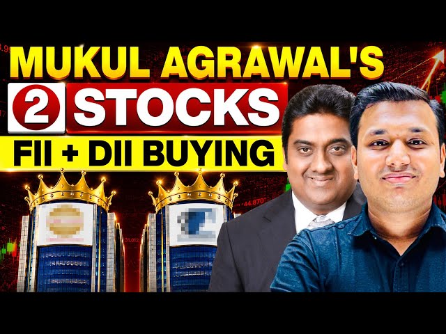 📈 2 STOCKS - FII & DII Buying | Stocks to Watch Now | Mukul Agrawal's Portfolio | SEBI Regd. RA
