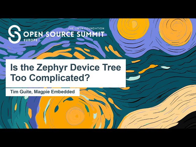 Is the Zephyr Device Tree Too Complicated? - Tim Guite, Magpie Embedded