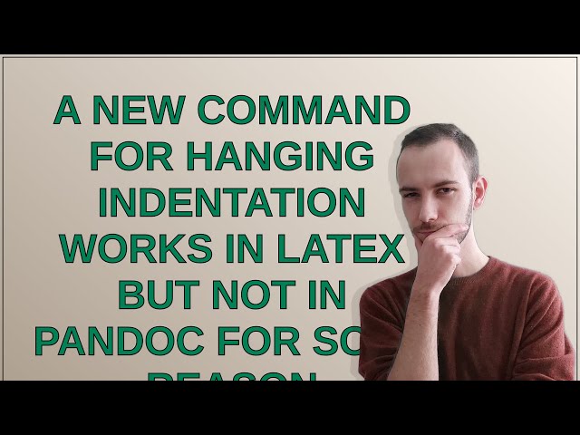 Tex: A new command for hanging indentation works in LaTeX but not in Pandoc for some reason