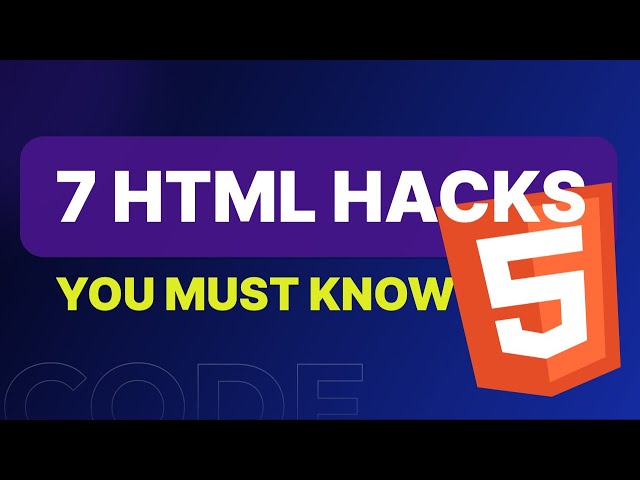 HTML Hacks: 7 Expert Tips to Enhance Your Coding Skills