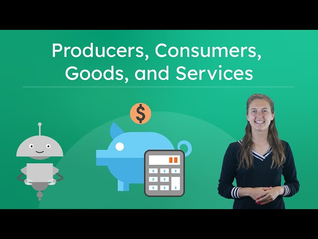 Producers, Consumers, Goods, and Services - Understanding Basic Economics