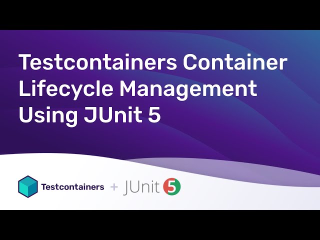 Testcontainers container lifecycle management using JUnit 5