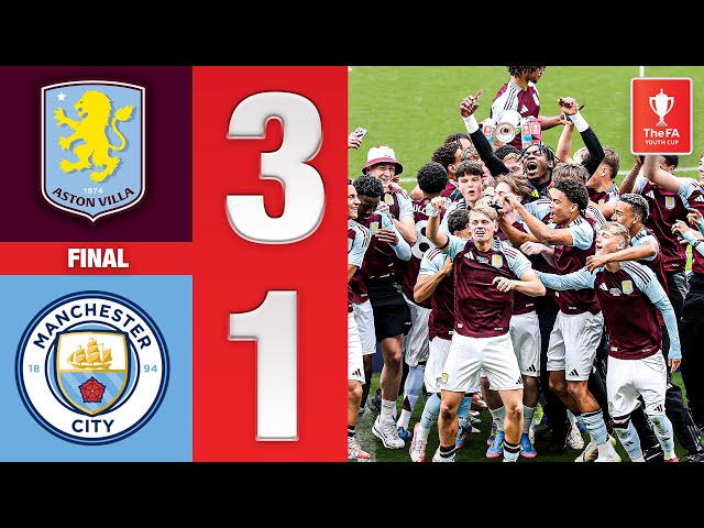 Aston Villa Crowned FA Youth Cup Winners! | Aston Villa 3-1 Manchester City | FA Youth Cup 2024-25