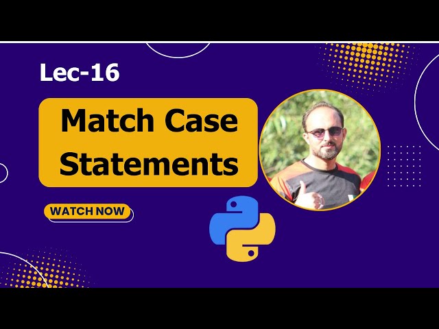 Match Case Statements in Python | Python For Beginners - Lec # 16