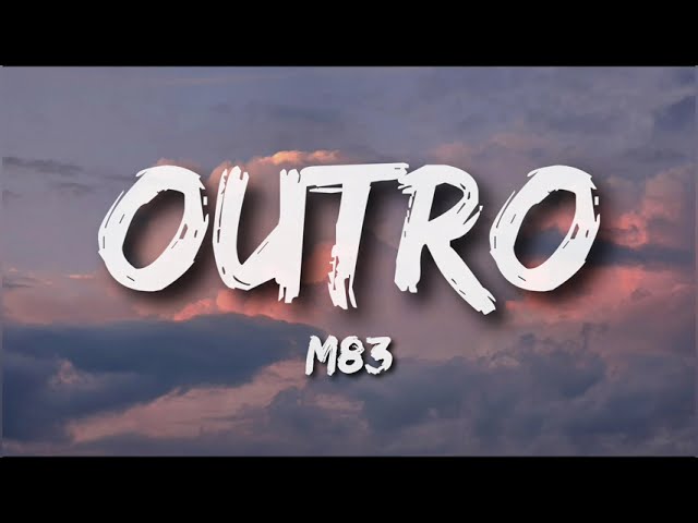 M83 - Outro (Lyrics)