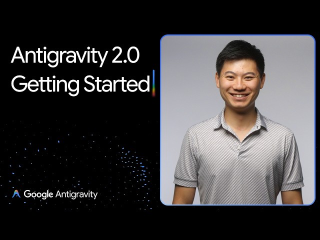 Google Antigravity 2.0 Beginner's Guide