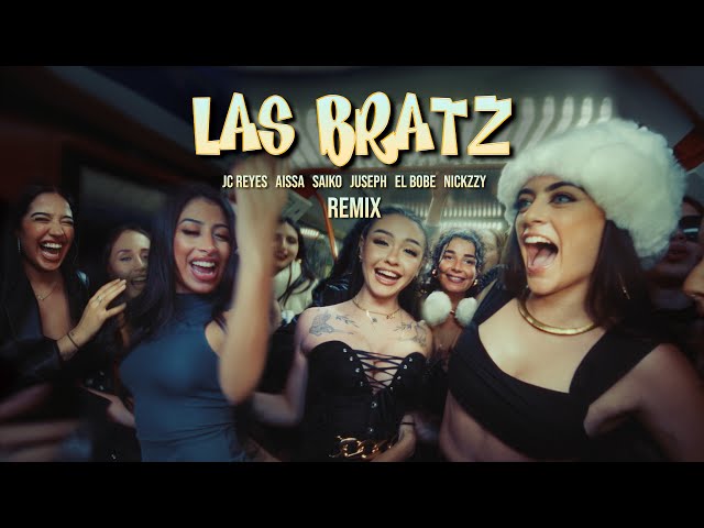 LAS BRATZ (remix) - Aissa, Saiko, JC Reyes ft El bobe, Juseph, Nickzzy