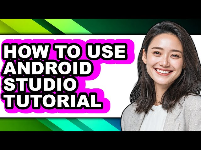 How to Use Android Studio Tutorial (full Guide)