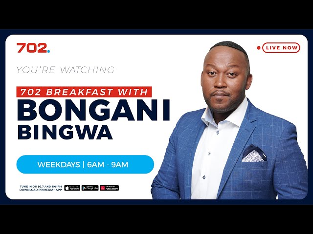 702 Breakfast with Bongani Bingwa | LIVE