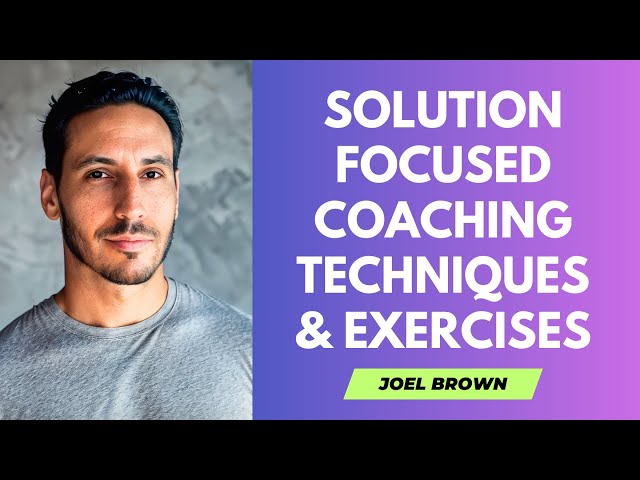 Solution Focused Coaching Techniques & Exercises
