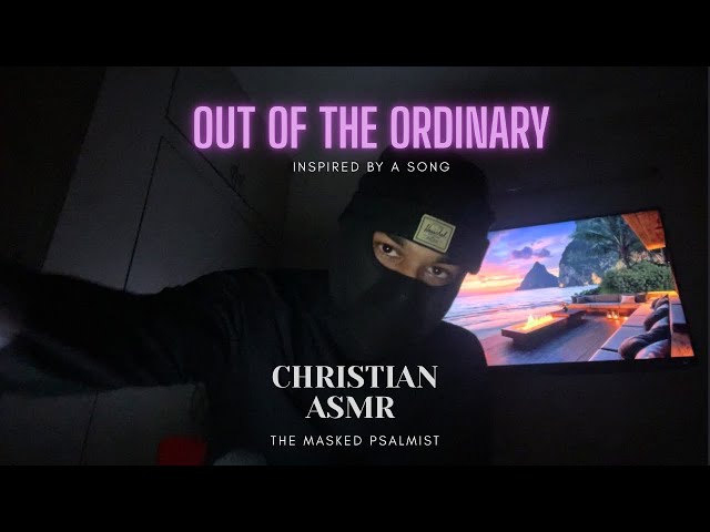 Out of the Ordinary | Christian ASMR Worship & Scripture Reflection
