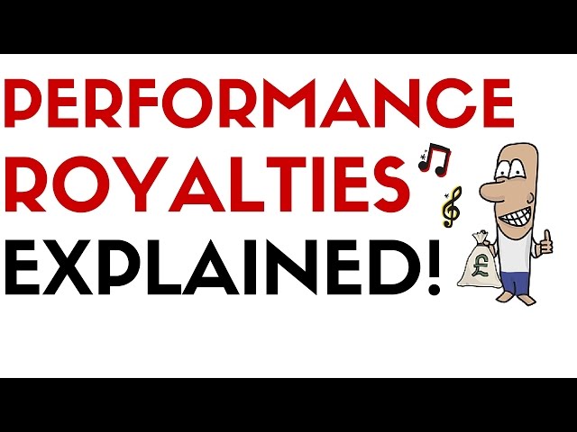 WHAT ARE MUSIC PERFORMANCE ROYALTIES?