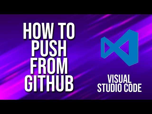 How To Push To GitHub Visual Studio Code Tutorial