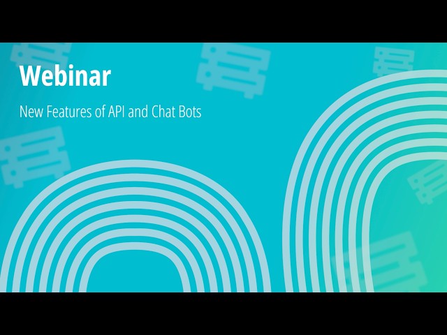 Webinar: New features of API and Chat Bots