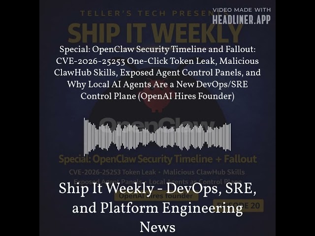 Ship It Weekly - Special: OpenClaw Security Timeline and Fallout: CVE-2026-25253 One-Click Token...
