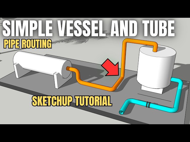 EASY TUTORIAL SIMPLE TUBE AND VESSEL PIPE ROUTING IN SKETCHUP