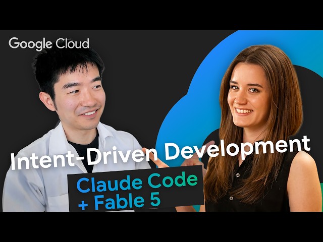 Intent-driven development with Claude Code & Fable 5