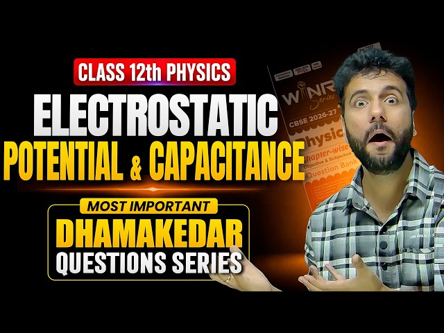 Electrostatic Potential and Capacitance | Most Important Questions Series | Class 12