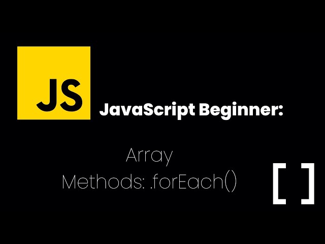 JavaScript Beginner Tutorial: Array Methods - .forEach()