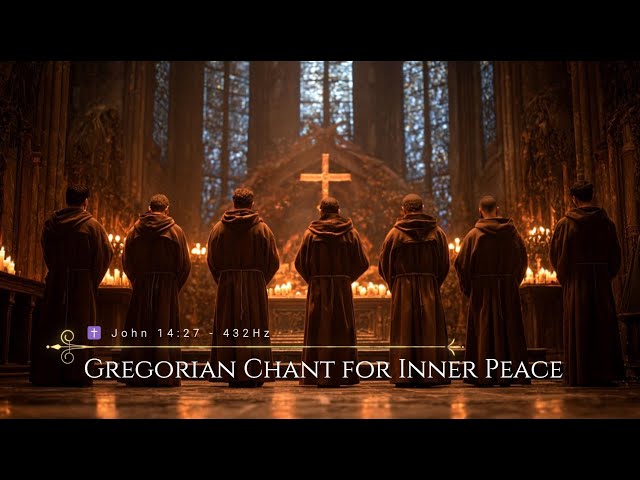 Gregorian Chant for Inner Peace ✝️ John 14:27 (432Hz)