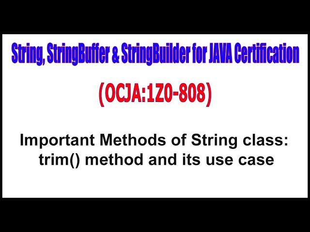 OCJA(1Z0 - 808)|| Important Methods of String class: trim() method and its use case