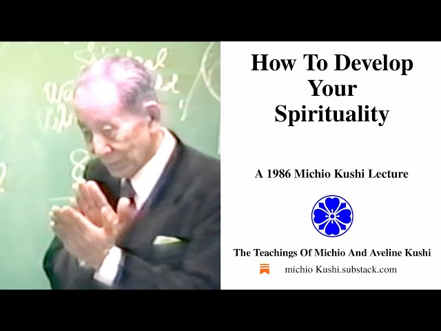 How To Develop Your Spirituality - A 1996 Michio Kushi Lecture