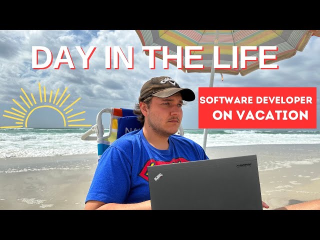 Day in The Life of a Software Developer | On Vacation