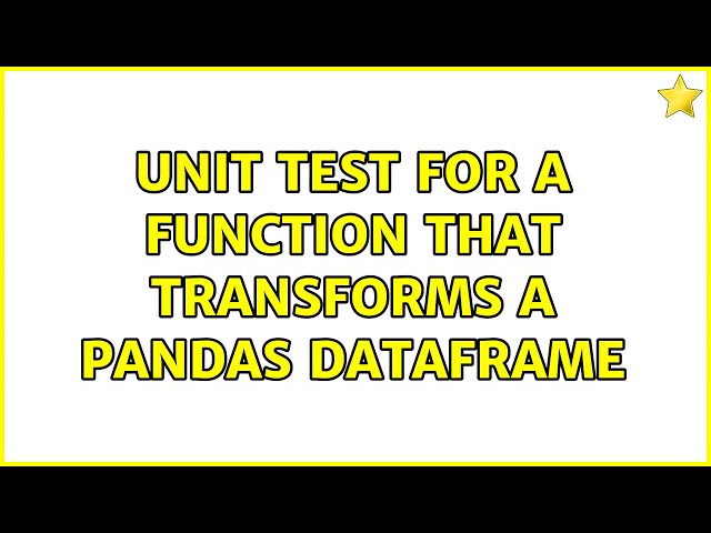 Unit test for a function that transforms a PANDAS dataframe