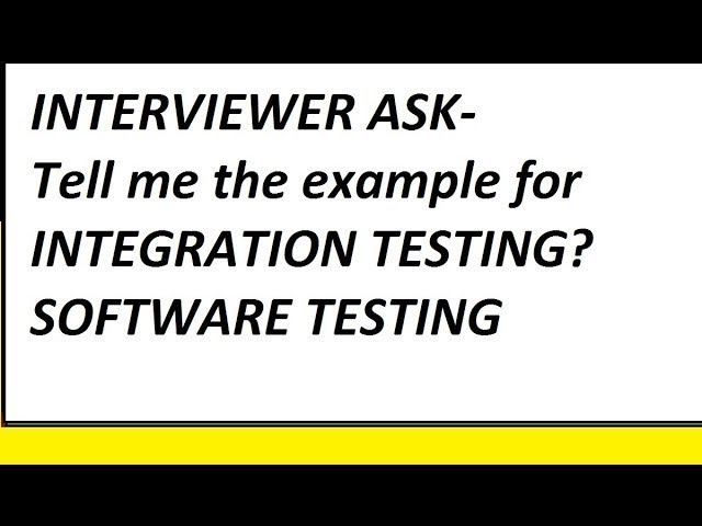 Tell me the example for INTEGRATION TESTING? Interview Questions SOFTWARE TESTING