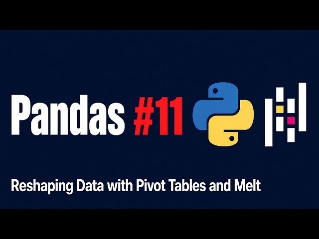 Learn Pandas in Python #11 — Reshaping Data with Pivot Tables and Melt