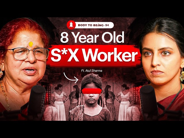 How S*x Workers are Created- Tr@fficking, P*rn, S*x Tourism | Atul Sharma on Body To Beiing- Shlloka